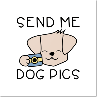 Send Me Dog Pics Posters and Art